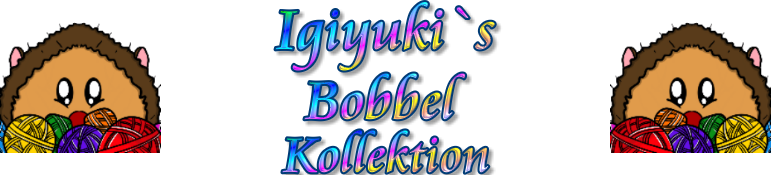 Igiyuki´s Bobbel Kollektion